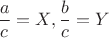 $\dfrac{a}{c}=X, \dfrac{b}{c}=Y$