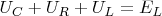 $U_C+U_R+U_L=E_L$