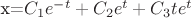 x=$C_{1}e^{-t} + C_{2}e^t + C_{3}te^t$