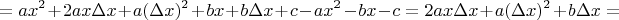 $$=ax^2+2ax\Delta x+a(\Delta x)^2+bx+b\Delta x+c-ax^2-bx-c=2ax\Delta x+a(\Delta x)^2+b\Delta x=$$