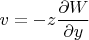 $v=-z\dfrac{\partial W}{\partial y}$
