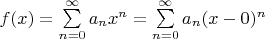 $f(x)=\sum\limits_{n=0}^\infty a_nx^n=\sum\limits_{n=0}^\infty a_n(x-0)^n$