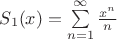 $S_1(x)= \sum\limits_{n=1}^{\infty}\frac{x^{n}}{n}$