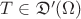 $T \in \mathfrak{D'}(\Omega)$