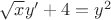 $\sqrt{x} y' + 4 =y^2$