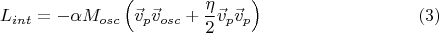$$L_{int} = -\alpha M_{osc} \left( \vec{v}_p \vec{v}_{osc} +\frac{\eta}{2}\vec{v}_p\vec{v}_p \right) \eqno (3)$$
