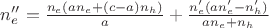 $n_e''=\frac{n_e(an_e+(c-a)n_h)}{a}+\frac{n_e'(an_e'-n_h')}{an_e+n_h}$ $n_e''=\frac{n_e(an_e+(c-a)n_h)}{a}+\frac{n_e'(an_e'-n_h')}{an_e+n_h}$