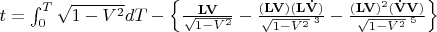 $t=\int _{0}^{T}\sqrt{1-V^{2} } dT -\left\{\frac{\mathbf{LV}}{\sqrt{1-V^{2} } } -\frac{\mathbf{(LV)(L\dot{V})}}{\sqrt{1-V^{2} } ^{\,\,3} } -\frac{\mathbf{(LV)}^{2} \mathbf{(\dot{V}V)}}{\sqrt{1-V^{2} } ^{\,\,5} } \right\}$