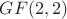 $GF(2,2)$ $GF(2,2)$