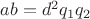 $ ab = d^2q_1q_2$