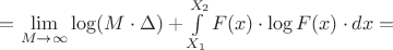 $=\lim\limits_{M\to\infty}\log (M\cdot\Delta) + \int\limits_{X_1}^{X_2}F(x)\cdot\log F(x)\cdot dx=$