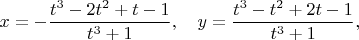 $$x=-\frac{t^3-2t^2+t-1}{t^3+1}, \quad y=\frac{t^3-t^2+2t-1}{t^3+1},$$