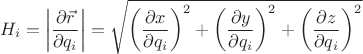 $$ H_i = \left| {\frac {\partial \vec {r}} {\partial q_i} } \right| = \sqrt {  \left( \frac {\partial x} {\partial q_i} \right) ^2 +  \left( \frac {\partial y} {\partial q_i} \right) ^2  +  \left( \frac {\partial z} {\partial q_i} \right) ^2 }   $$