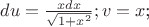 $du=\frac{xdx}{\sqrt{1+x^2}}; v=x$;