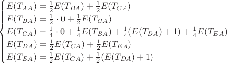 $$
\begin{cases}
E(T_{AA}) = \frac{1}{2}E(T_{BA}) + \frac{1}{2}E(T_{CA})\\
E(T_{BA}) = \frac{1}{2}\cdot0 + \frac{1}{2}E(T_{CA})\\
E(T_{CA}) = \frac{1}{4}\cdot0 + \frac{1}{4}E(T_{BA}) + \frac{1}{4}(E(T_{DA})+1) + \frac{1}{4}E(T_{EA})\\
E(T_{DA}) = \frac{1}{2}E(T_{CA}) + \frac{1}{2}E(T_{EA})\\
E(T_{EA}) = \frac{1}{2}E(T_{CA}) + \frac{1}{2}(E(T_{DA})+1)
\end{cases}$$