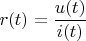 $r(t)=\displaystyle\frac{u(t)}{i(t)}$
