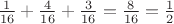 $\frac 1 {16} + \frac 4 {16} + \frac 3 {16} = \frac 8 {16} = \frac 1 2$