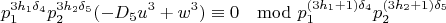 $$p_1^{3h_1\delta_4}p_2^{3h_2\delta_5}(-D_5u^3+w^3)\equiv 0 \mod p_1^{(3h_1+1)\delta_4}p_2^{(3h_2+1)\delta_5}$$