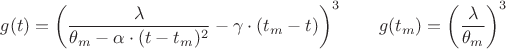 $$g(t)=\left(\frac{\lambda}{\theta_m-\alpha\cdot(t-t_m)^2}-\gamma\cdot(t_m-t)\right)^3\qquad g(t_m)=\left(\frac{\lambda}{\theta_m}\right)^3$$