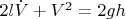 $2l \dot V+ {V^2}= 2gh