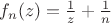$f_n(z)=\frac{1}{z}+\frac{1}{n}$