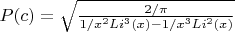 $P(c)=\sqrt {\frac {2/\pi} {1/x^2Li^3(x)-1/x^3Li^2(x)}}$