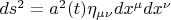 $ds^2=a^2(t)\eta_{\mu\nu}dx^\mu dx^\nu$