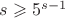 $s \geqslant 5^{s-1}$