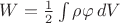 $W=\frac{1}{2}\int\rho\varphi\,dV$