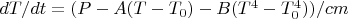 $dT/dt=(P-A(T-T_0)-B(T^4-T_0^4))/cm$