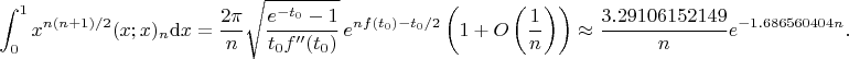 $$\int_0^1x^{n(n+1)/2}(x;x)_n\mathrm dx=\frac{2\pi}n\sqrt{\frac{e^{-t_0}-1}{t_0f''(t_0)}}\,e^{nf(t_0)-t_0/2}\left(1+O\left(\frac1n\right)\right)\approx\frac{3.29106152149}ne^{-1.686560404n}.$$