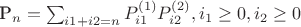 P_n=\sum_{i1+i2=n}{P^{(1)}_{i1} P^{(2)}_{i2}}, i_1 \ge 0, i_2 \ge 0