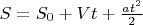 $S = S_0 +Vt+\frac{at^2}{2}$