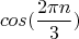 $$cos(\frac{2\pi{n}}{3})$$