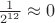$\frac{1}{2^{12}} \approx 0$