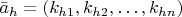 $\bar a_h=(k_{h1},k_{h2},\dots,k_{hn})$