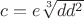 $c=e \sqrt[3]{dd^2}$