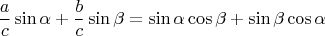 $$\frac{a}{c}\sin\alpha + \frac{b}{c}\sin\beta = \sin\alpha\cos\beta+\sin\beta\cos\alpha$$
