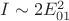 $I \sim 2E^2_{01}$