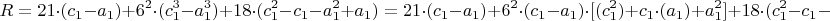 $$R=21\cdot (c_1-a_1)+6^2\cdot (c_1^3-a_1^3)+18\cdot (c_1^2-c_1-a_1^2+a_1)=
21\cdot (c_1-a_1)+6^2\cdot (c_1-a_1) \cdot[(c_1^2)+c_1\cdot(a_1)+a_1^2]+
18\cdot (c_1^2-c_1-a_1^2+a_1)$$