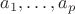 $a_1, \dots, a_p$ $a_1, \dots, a_p$