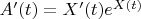 $A'(t) = X'(t)e^{X(t)}$