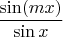 $\dfrac{\sin (mx)}{\sin x}$