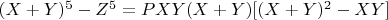 $(X + Y)^5-Z^5 = PXY(X + Y)[(X + Y)^2-XY]$