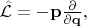 $\hat{\mathcal L} = - \mathbf p \frac {\partial} {\partial \mathbf q},$