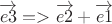 $\overrightarrow{e3} =>  \overrightarrow{e2}+\overrightarrow{e1}$