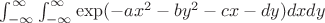 $\int_{-\infty}^{\infty}\int_{-\infty}^{\infty} {\exp(-ax^2-by^2-cx-dy)} dxdy$