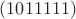 $(1011111)$