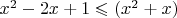 $x^2-2x+1\leqslant(x^2+x)$
