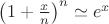 $\left(1+{x\over n}\right)^n\simeq e^x$